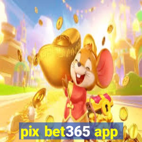 pix bet365 app